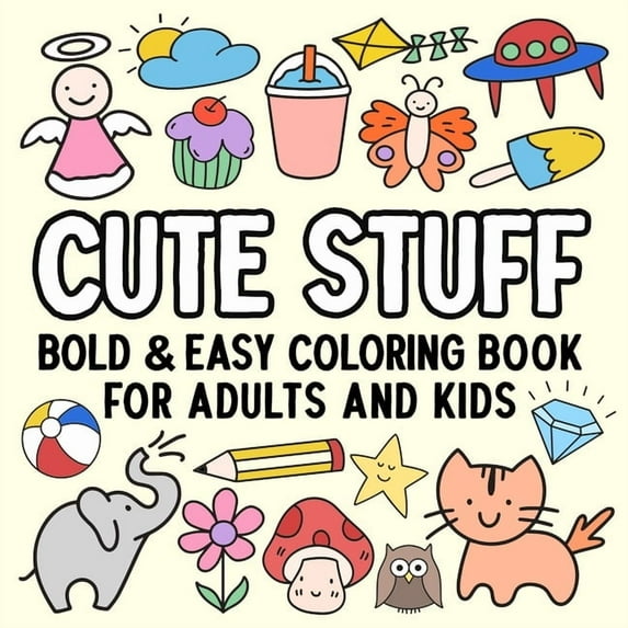 Cute Stuff Bold and Easy Coloring Book for Adults and Kids, (Paperback)
