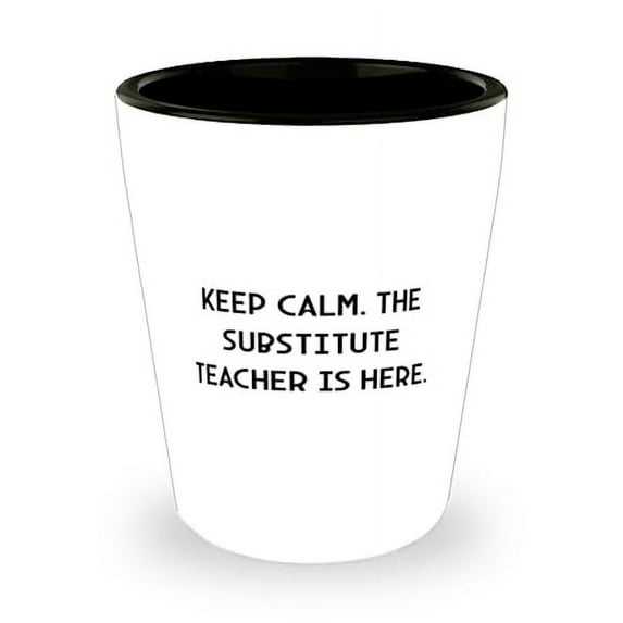 Cute Substitute teacher Gifts, Keep Calm. The Substitute, Birthday Gifts, Shot Glass For Substitute teacher from Team Leader, Gifts for teachers, Teacher appreciation gifts, Thank you gifts for