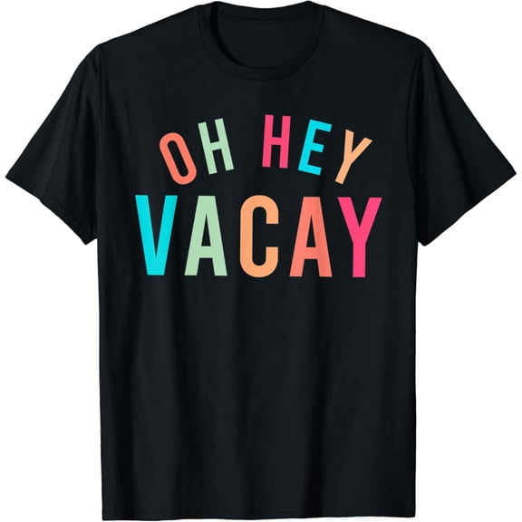 Cute Summer Oh Hey Vacay T-Shirt Unisex S-5XL Hot Trending Shirt, Vintage Birthday Gift