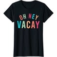 thumbnail image 1 of Cute Summer Oh Hey Vacay T-Shirt Women Tops, 1 of 3