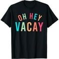 thumbnail image 1 of Cute Summer Oh Hey Vacay T-Shirt, 1 of 3