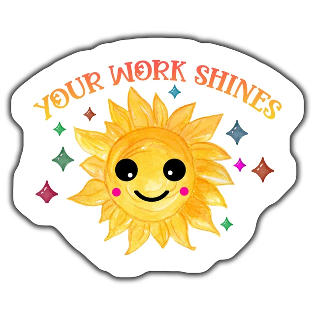 Cute Sunflower Sticker With Motivational Quote, Your Work Shines ...