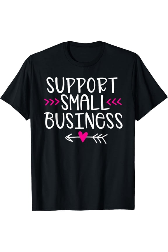 Cute Support Small Business - Small Business Saturday T-Shirt