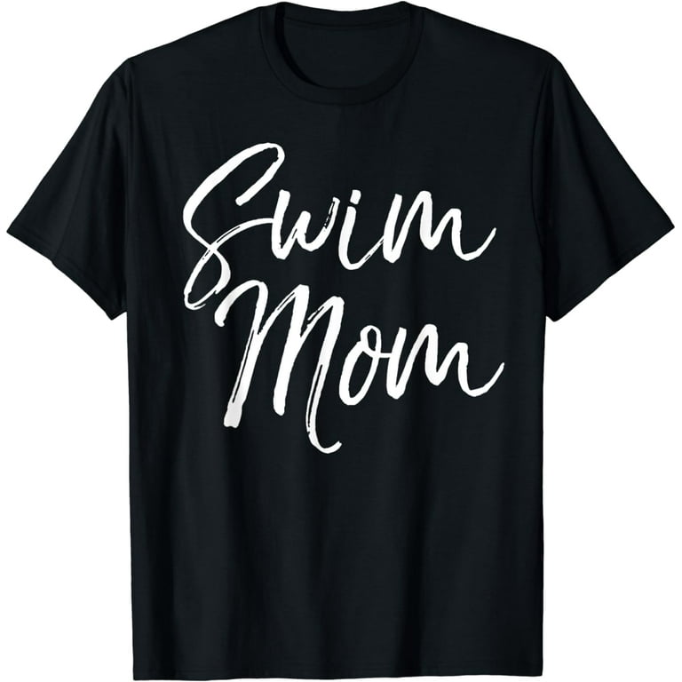 1. Swim Mom Swimmers Mothers Gift T-Shirt 1. Swim Mom Swimmers Mothers Gift T-Shirt