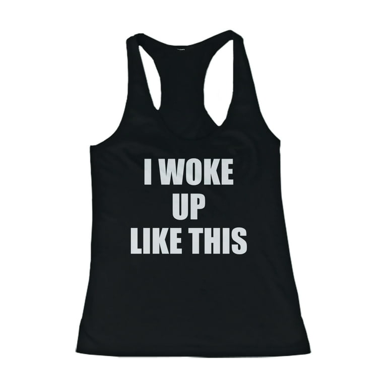 Cute Tank Top – I Woke Up Like This - Cute Gym Clothes, Workout Shirts 