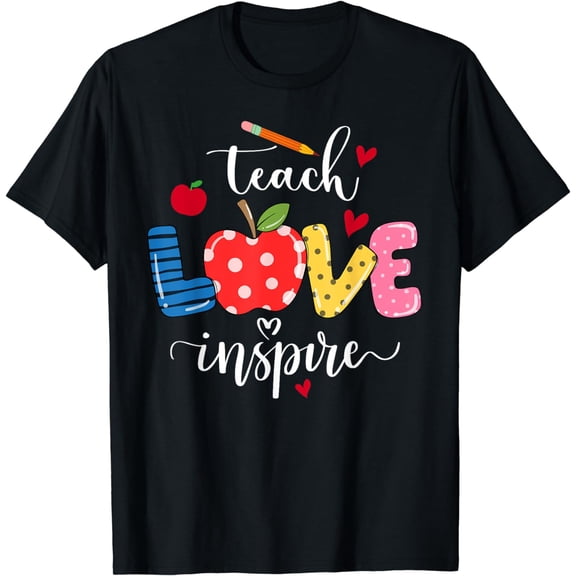 Cute Teach Love Inspire Men Women Teacher Teach Love Inspire T-Shirt