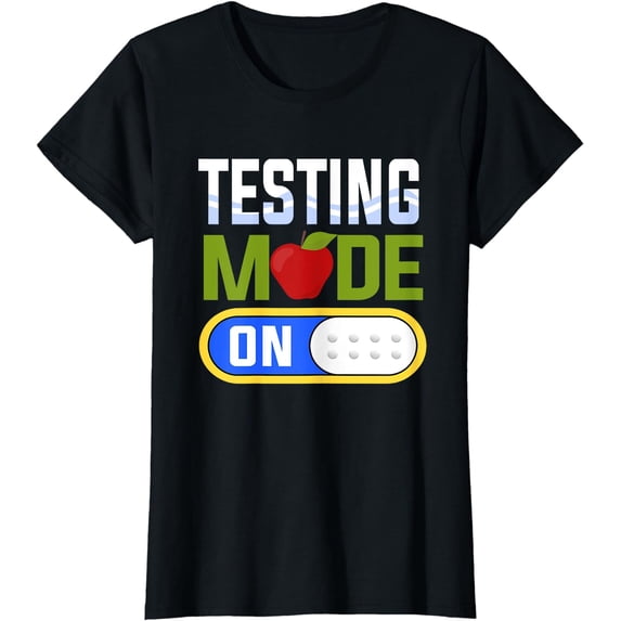 Cute Test Mode Testing Shirts for Women Teachers T-Shirt