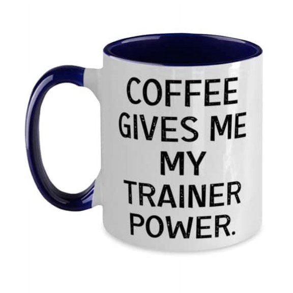 Cute Trainer, Coffee Gives Me My Trainer Power, Fun Holiday Two Tone 11oz Mug For Men Women