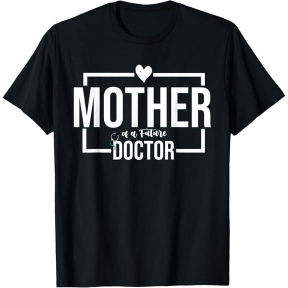 Cute Typography Proud Mom Of A Future Doctor T-Shirt