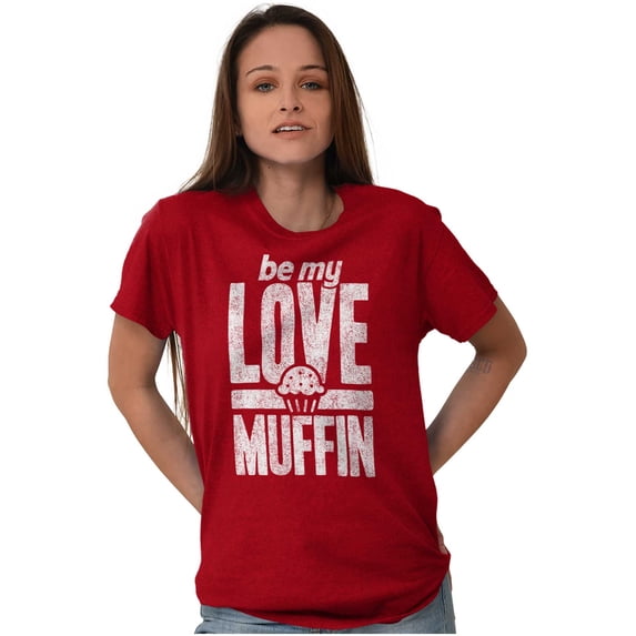 Cute Valentines Day Be My Love Muffin Women's Graphic T Shirt Tees Brisco Brands L