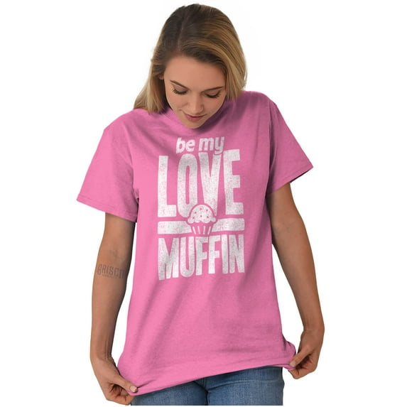 Cute Valentines Day Be My Love Muffin Women's Graphic T Shirt Tees Brisco Brands S