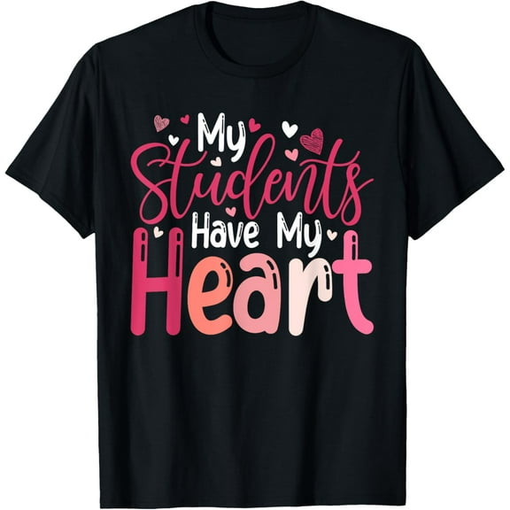 Cute Valentines Day Gifts My Students Have My Heart Teachers T-Shirt