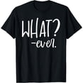 thumbnail image 1 of Cute Whatever Shirt for Women,What Shirts that Say What Ever T-Shirt, 1 of 4