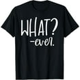 thumbnail image 1 of Cute Whatever Shirt for Women,What Shirts that Say What Ever T-Shirt, 1 of 3