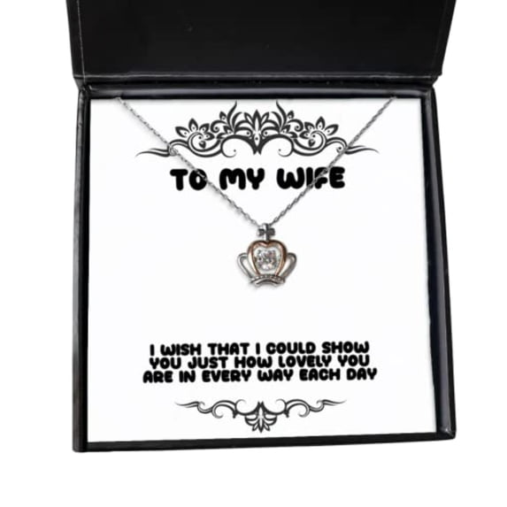 Cute Wife, I Wish That I Could Show You just How Lovely You are in Every Way Each Day, Unique Holiday Crown Pendant Necklace from Wife