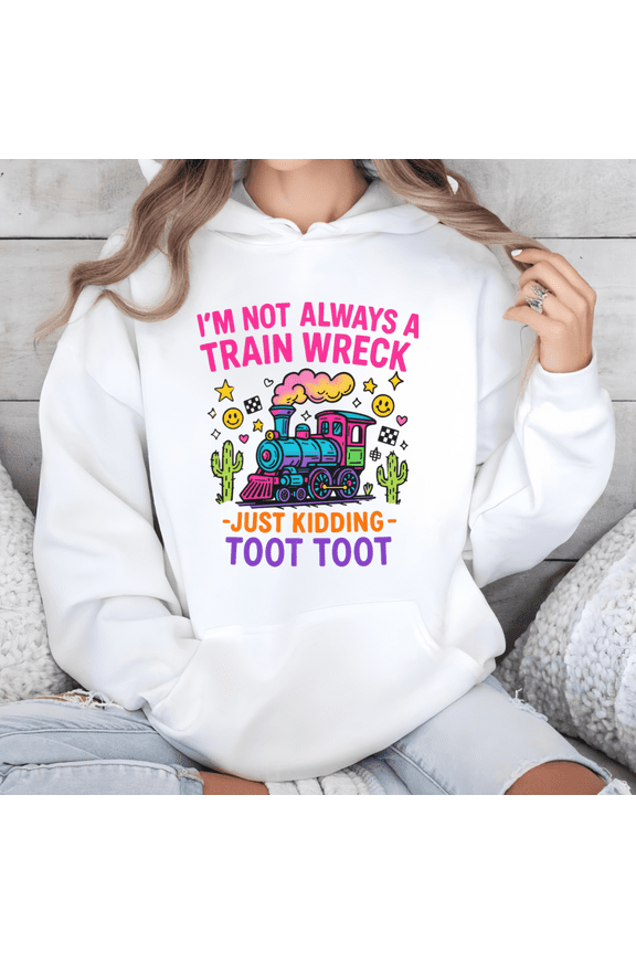 Cute Women's Colorful Cartoon Train, Cactus, Smiley Faces And Stars Cactus, Smiley Faces And Stars "I'm Not Always A Train Wreck - Just Kidding - Toot Toot" Graphic Hoodies Print Tops