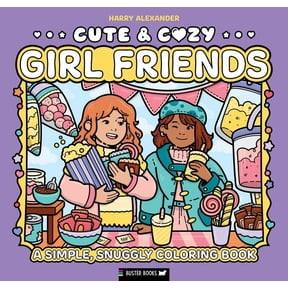 Cute & Cozy Cute & Cozy: Girl Friends: A Simple, Snuggly Coloring Book, Book 3, (Paperback)