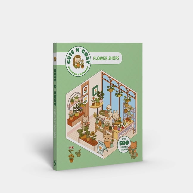 Cute 'n' Cozy Cute 'n' Cozy Sticker Therapy: Flower Shop: Over 500 Reusable Stickers!, (Paperback)