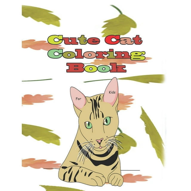 Cute cat Coloring Book : Cute Cats, Cool Cats, Coloring Book, Kittens, Coloring book for kids, Books 8,5 x 11 (Paperback)
