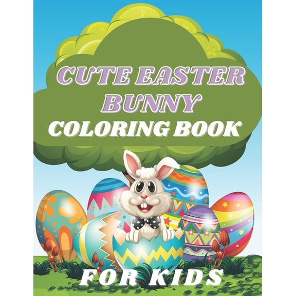 Cute easter bunny coloring book for kids: a fun coloring book for rabbit lovers, easter bunny for kids, great easter gif, (Paperback)