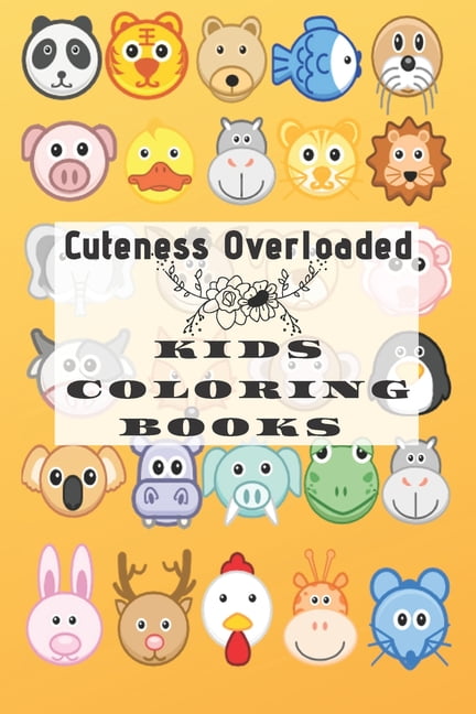 Cuteness Overloaded Kids Coloring Book : Cute Animal face with name quiz  coloring for 2-4 years old, Fun Learning with Coloring for Toddlers 6x9 27  Pages (Paperback) 