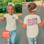 BELLA + CANVAS Cuter Version Of Daddy Toddler Shirt, Father'S Day Toddler Tee, Daddy And Me Shirts, Cute Toddler & Front/Back Shirt, (Fbc-Dad7), New Born, Baby Shower Gift, New Parents Gift