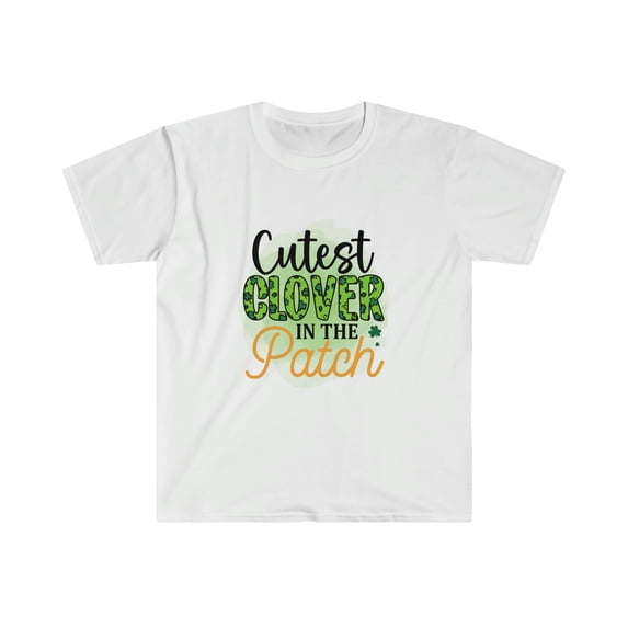 Cutest Clover In Patch St Patrick's day Unisex Soft Style T-Shirt