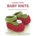 thumbnail image 1 of Cutest Ever Baby Knits: More Than 25 Adorable Projects to Knit (Paperback), 1 of 1