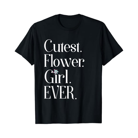 Cutest Flower Girl Ever Tshirt, F723 Sweatshirt All Size S-5XL