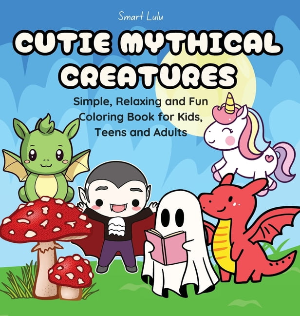 Cutie Mythical Creatures: Simple, Relaxing and Fun Coloring Books for Kids, Teens and Adults, (Hardcover)