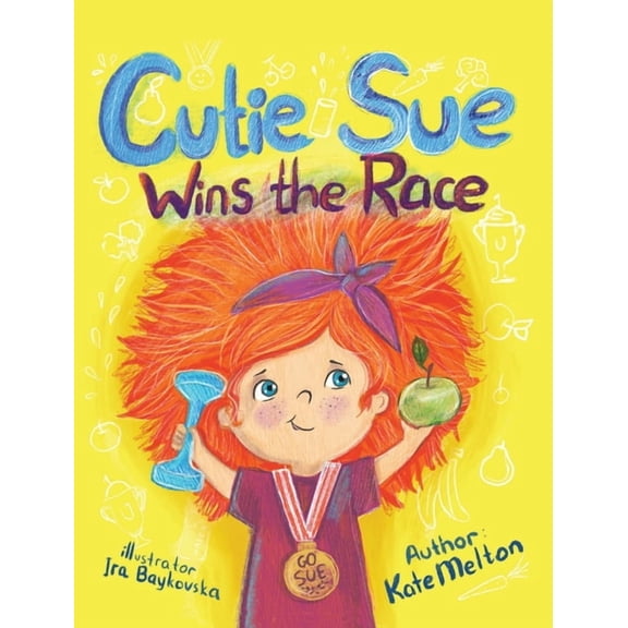 Cutie Sue: Cutie Sue Wins the Race: Children's Book on Sports, Self-Discipline and Healthy Lifestyle (Hardcover)