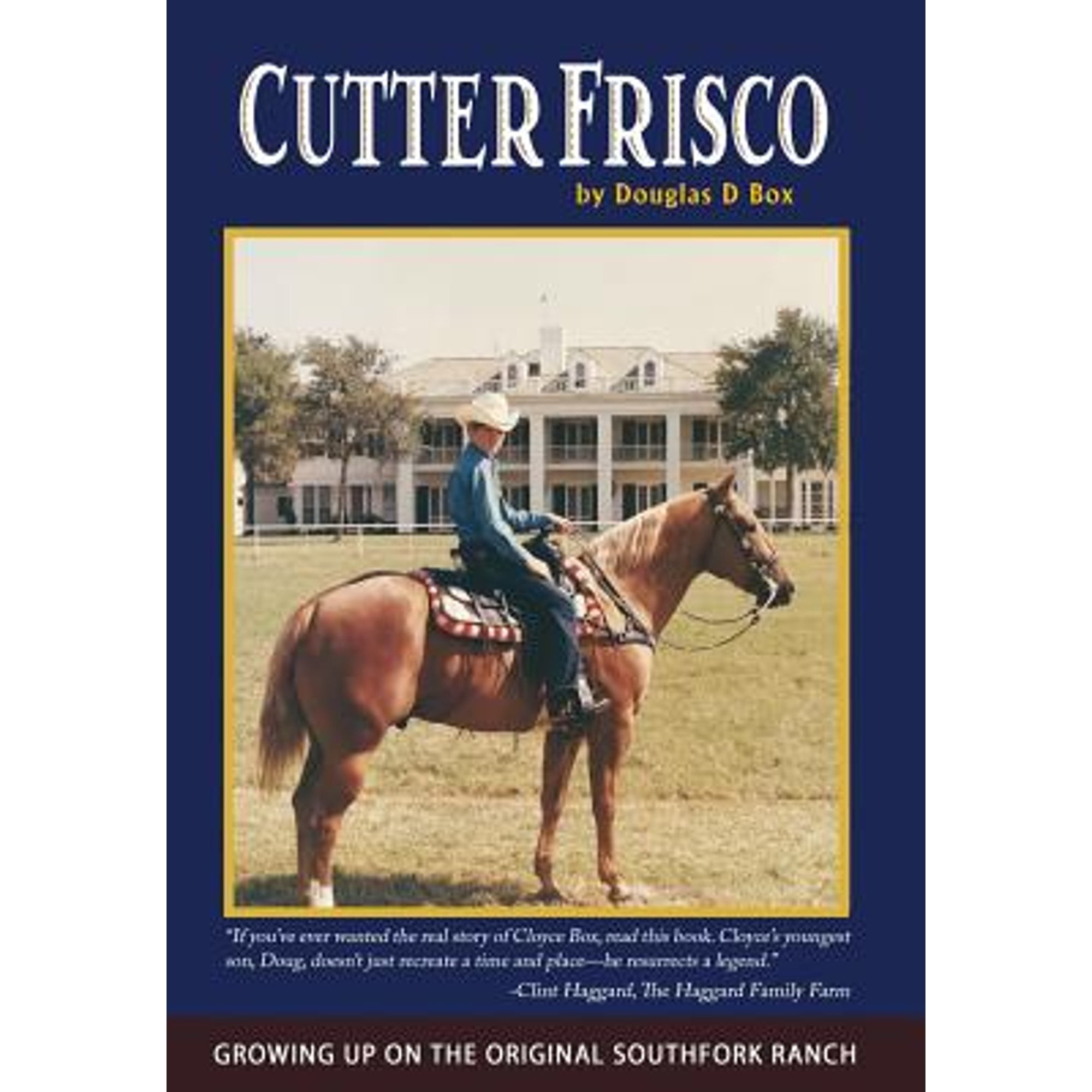 Pre-Owned Cutter Frisco: Growing Up on the Original Southfork Ranch: A Memoir (Hardcover 9780692287255) by Douglas D Box