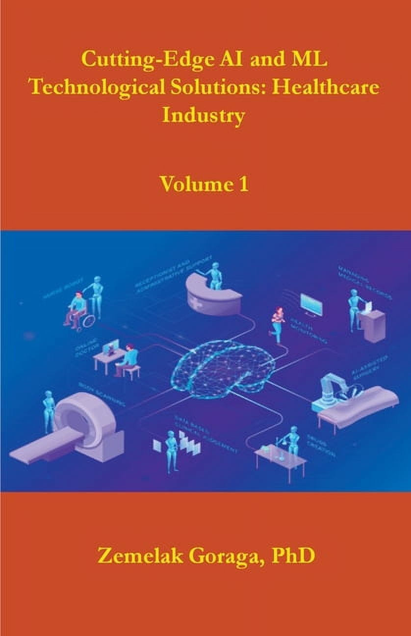 Cutting-Edge AI and ML Technological Solutions: Healthcare Industry, (Paperback)