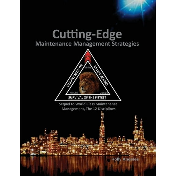 Cutting Edge Maintenance Management Strategies: Sequel to World Class Maintenance Management, The 12 Disciplines, (Paperback)