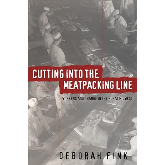Pre-Owned Cutting Into the Meatpacking Line: Workers and Change in the Rural Midwest (Paperback) 0807846953 9780807846957