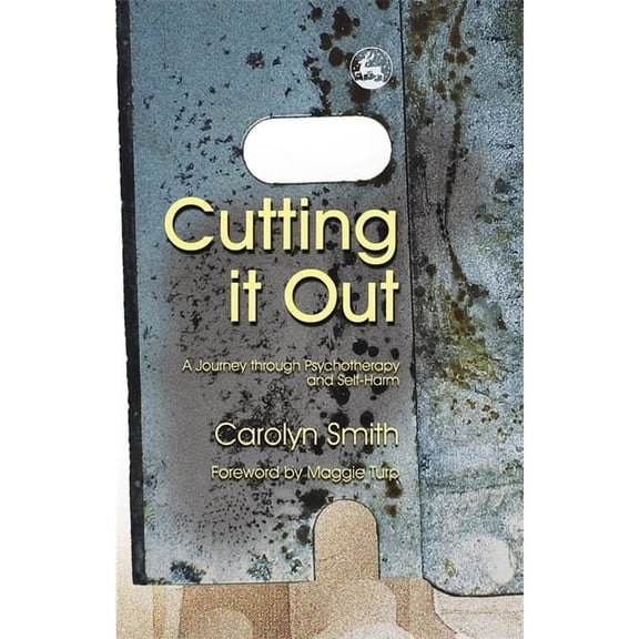 Cutting It Out: A Journey Through Psychotherapy and Self-Harm, (Paperback)
