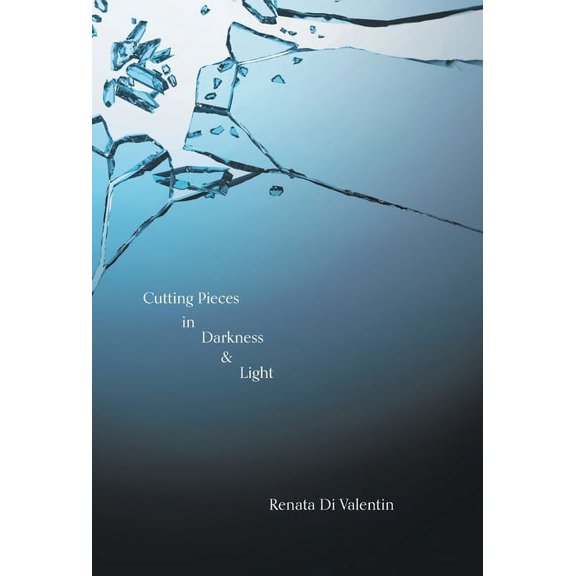 Cutting Pieces in Darkness &amp; Light, (Hardcover)