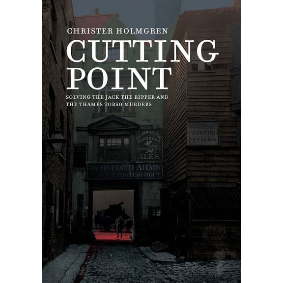 Cutting Point: Solving the Jack the Ripper and the Thames Torso Murders, (Paperback)