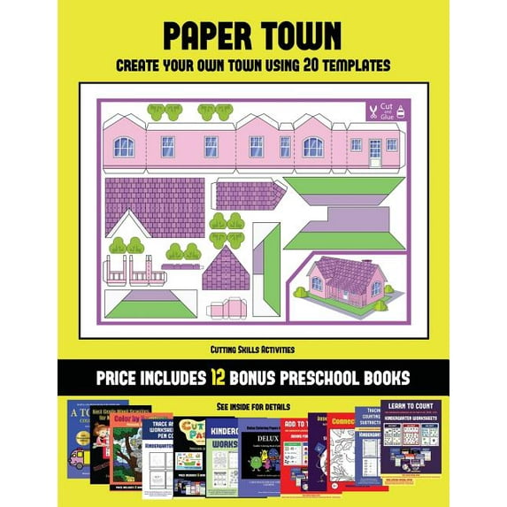 Cutting Skills Activities: Cutting Skills Activities (Paper Town - Create Your Own Town Using 20 Templates) : 20 full-color kindergarten cut and paste activity sheets designed to create your own paper houses. The price of this book includes 12 printable PDF kindergarten workbooks (Series #40) (Paperback)