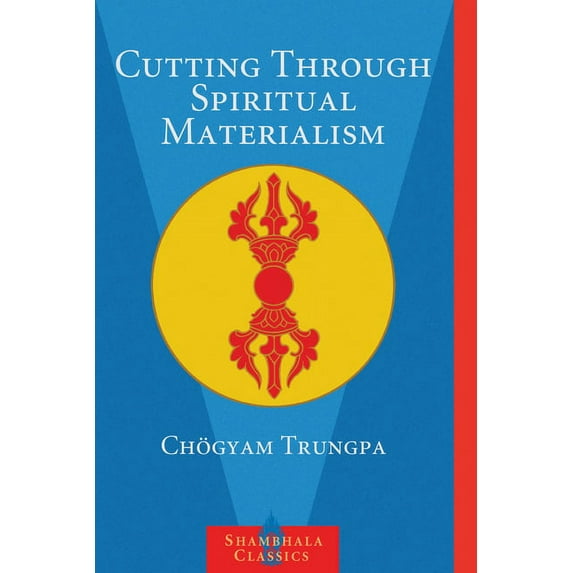 Shambhala Classics Cutting Through Spiritual Materialism, (Paperback)