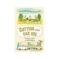 thumbnail image 1 of Pre-Owned Cutting Your Car Use: Save Money, Be Healthy, Be Green! Paperback, 1 of 1