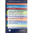 thumbnail image 1 of Cutting the Distance: Benefits and Tensions from the Recent Active Engagement of China, Japan, and Korea in Latin Americ, (Paperback), 1 of 1