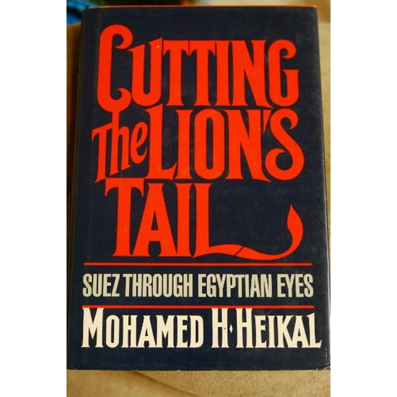 Pre-Owned Cutting the Lion's Tail: Suez Through Egyptian Eyes (Hardcover) 0877959196 9780877959199