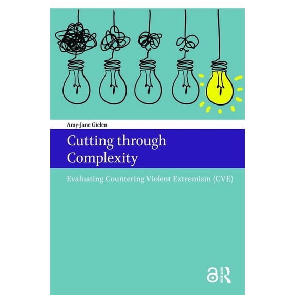 Cutting through Complexity: Evaluating Countering Violent Extremism (CVE), (Paperback)