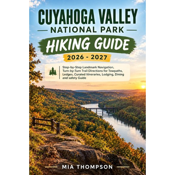 Cuyahoga Valley National Park Hiking Guide 2026-2027: Cuyahoga Valley National Park Hiking Guide 2026-2027: Step-by-Step, (Paperback)