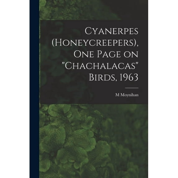 Cyanerpes (Honeycreepers), One Page on "chachalacas" Birds, 1963, (Paperback)