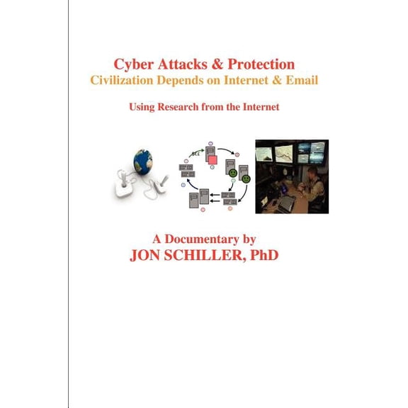 Cyber Attacks & Protection: Civilization Depends on Internet & Email