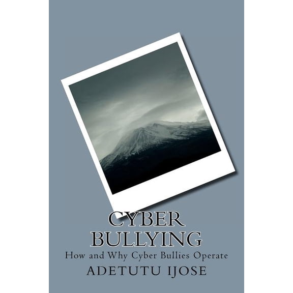 Cyber Bullying: How and Why Cyber Bullies Operate (Paperback)