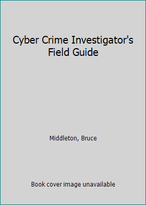 Pre-Owned Cyber Crime Investigator's Field Guide (Paperback) 0849327687 9780849327681