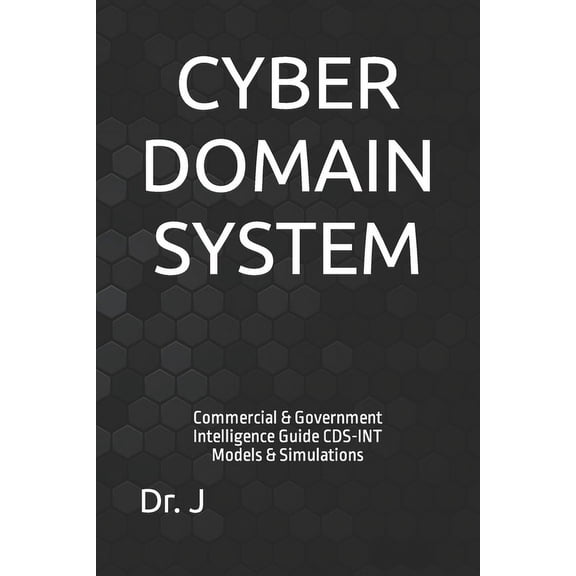 Cyber Domain System : Commercial & Government Intelligence Guide CDS-INT Models & Simulations (Paperback)